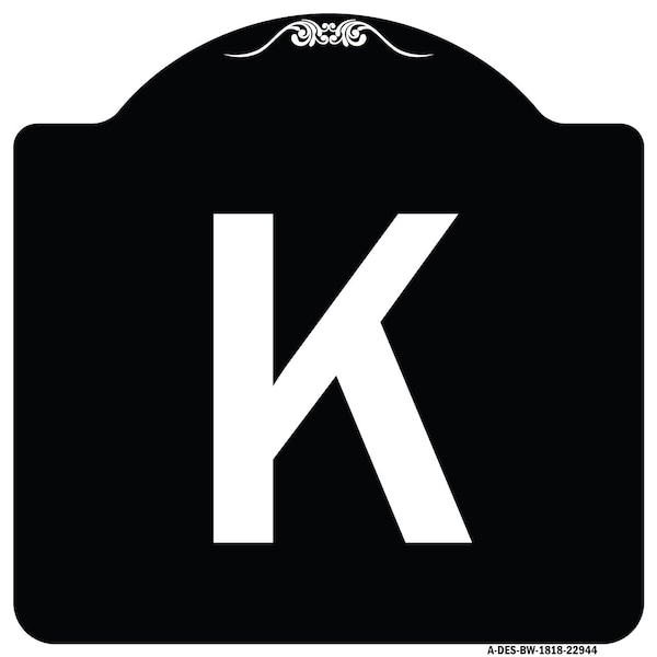 Sign with Letter K Heavy-Gauge Aluminum Architectural Sign, 18" x 18", BW-1818-22944